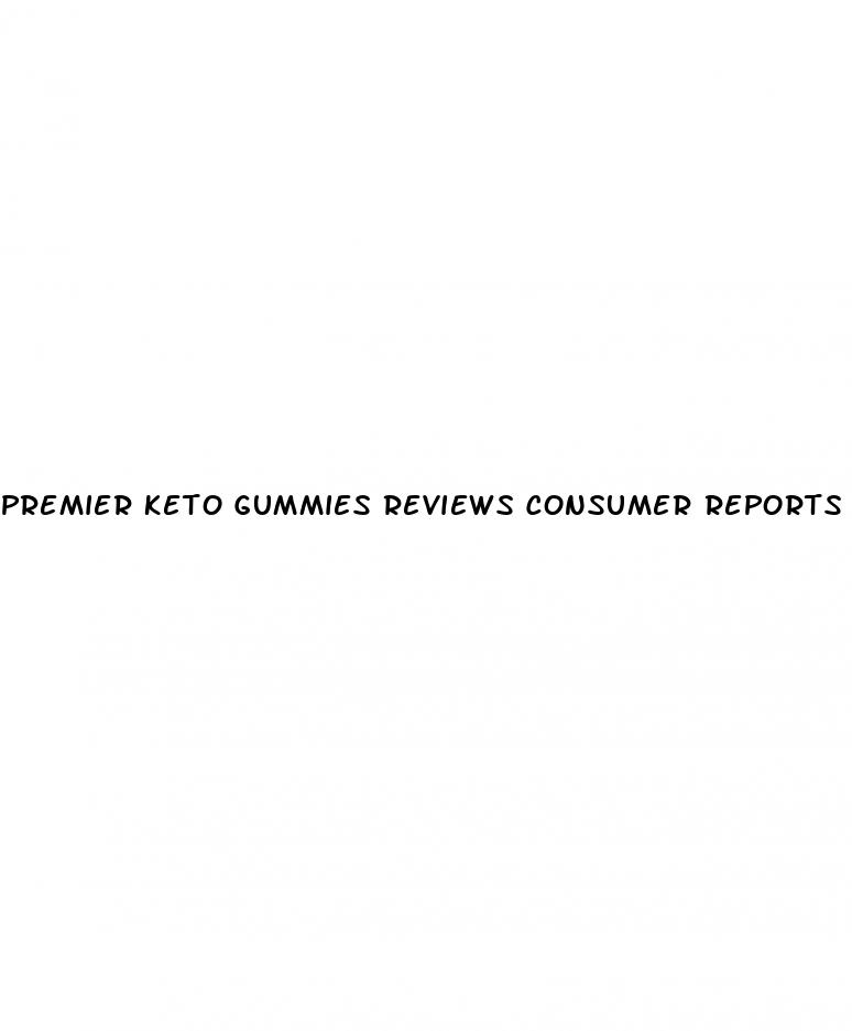 premier keto gummies reviews consumer reports