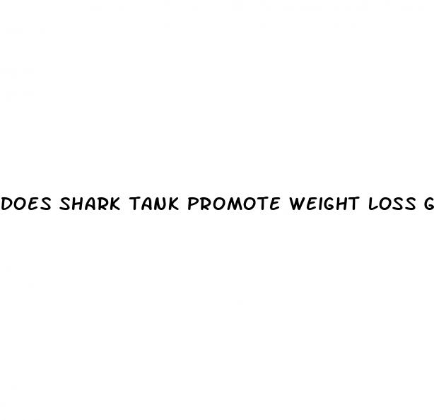 does shark tank promote weight loss gummies