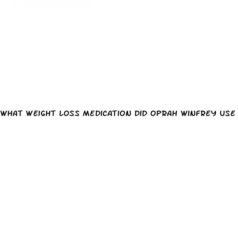 what weight loss medication did oprah winfrey use