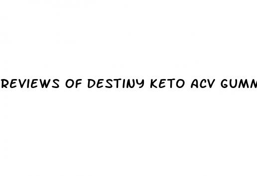 reviews of destiny keto acv gummies