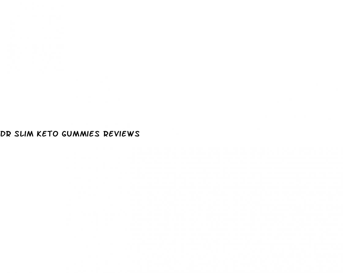 dr slim keto gummies reviews