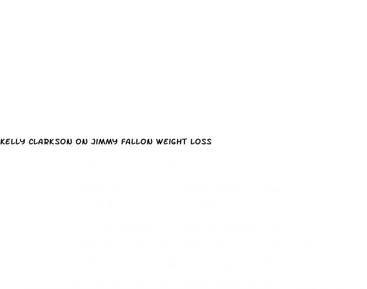 kelly clarkson on jimmy fallon weight loss