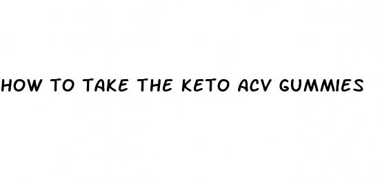 how to take the keto acv gummies