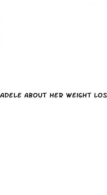 adele about her weight loss