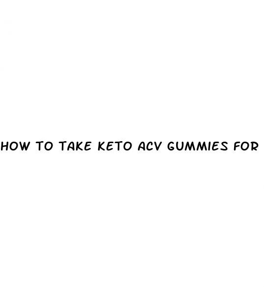 how to take keto acv gummies for weight loss