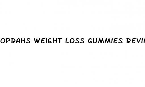 oprahs weight loss gummies reviews