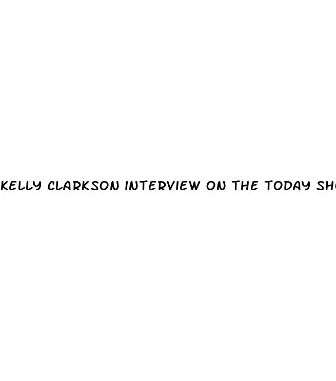 kelly clarkson interview on the today show about weight loss