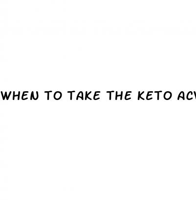 when to take the keto acv gummies