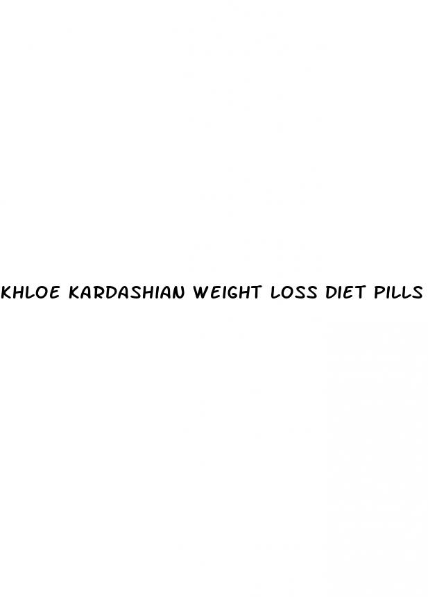 khloe kardashian weight loss diet pills