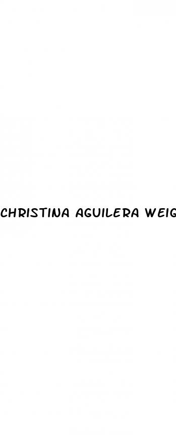 christina aguilera weight loss