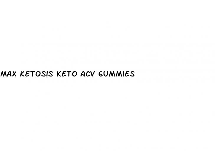 max ketosis keto acv gummies