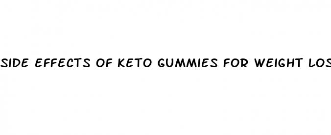 side effects of keto gummies for weight loss