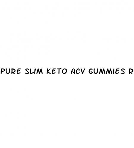 pure slim keto acv gummies review