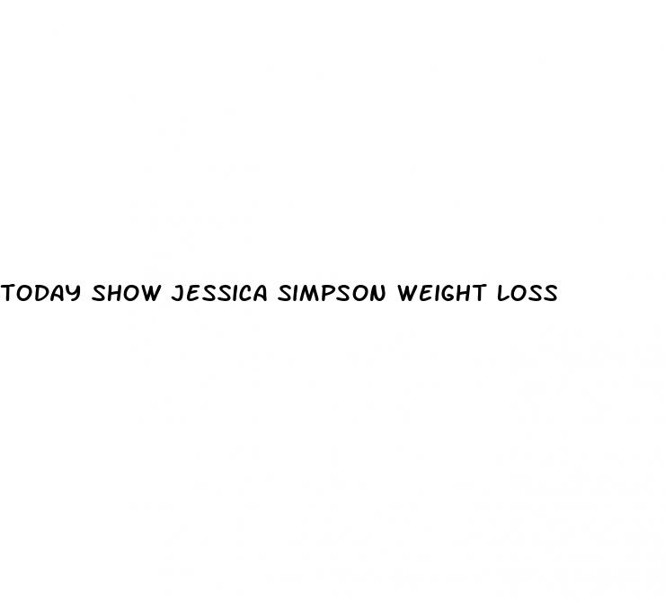 today show jessica simpson weight loss