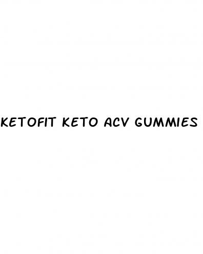 ketofit keto acv gummies