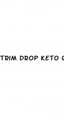 trim drop keto gummies reviews