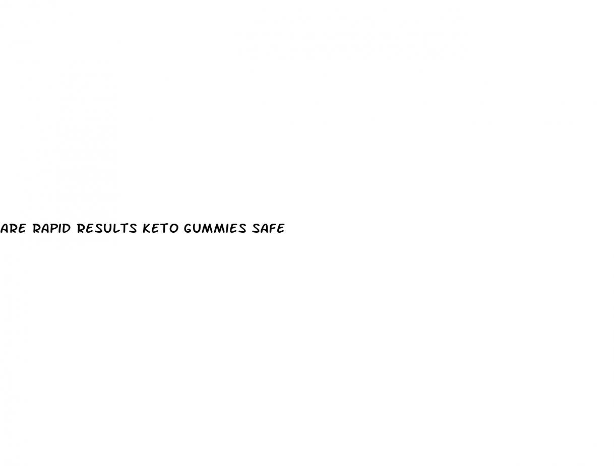 are rapid results keto gummies safe