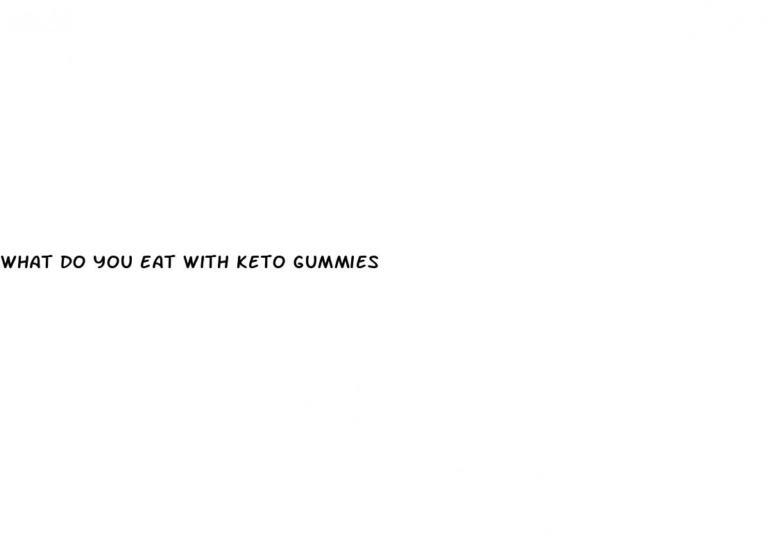 what do you eat with keto gummies