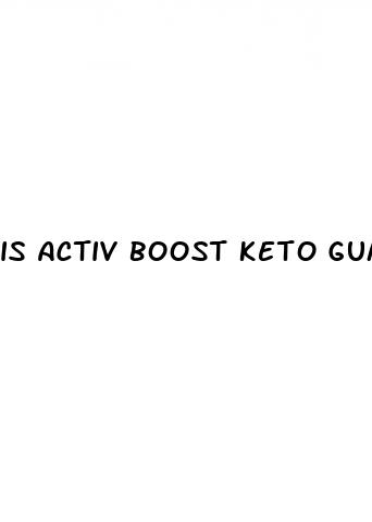 is activ boost keto gummies a scam