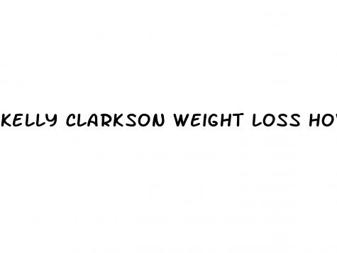 kelly clarkson weight loss how long did it take