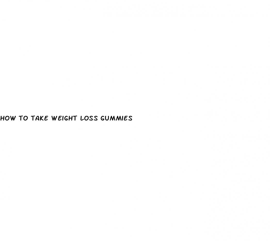 how to take weight loss gummies