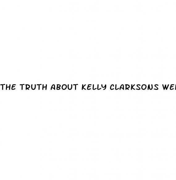 the truth about kelly clarksons weight loss