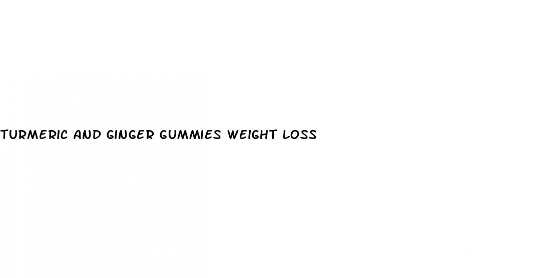 turmeric and ginger gummies weight loss