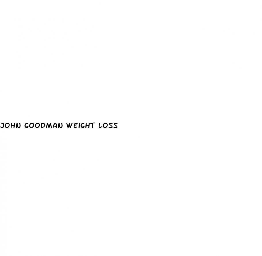 john goodman weight loss