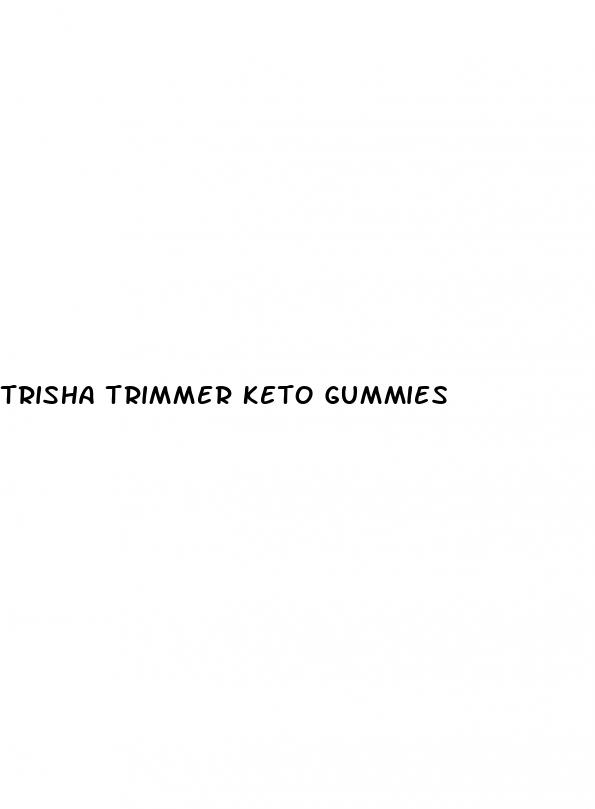 trisha trimmer keto gummies