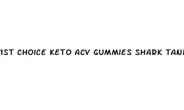 1st choice keto acv gummies shark tank