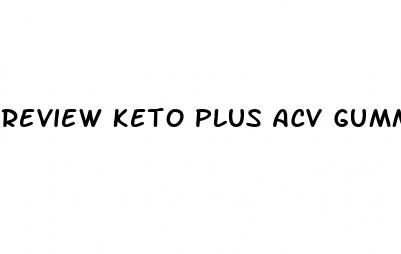 review keto plus acv gummies