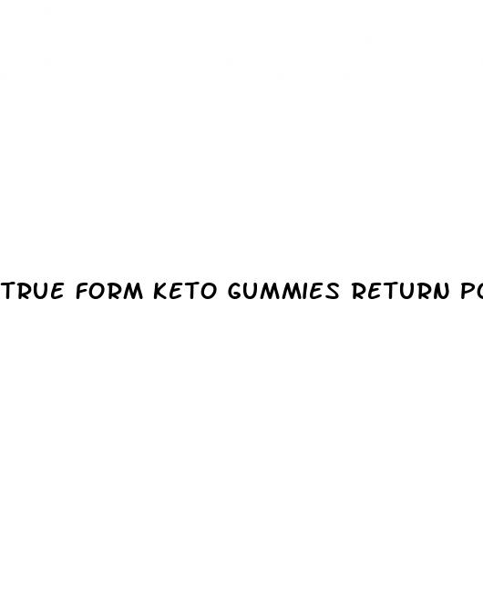 true form keto gummies return policy