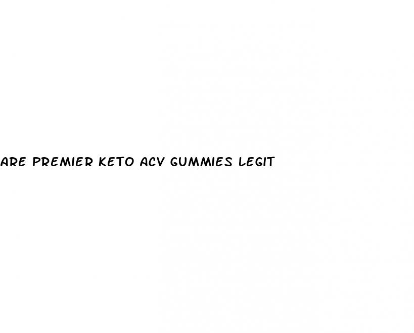 are premier keto acv gummies legit