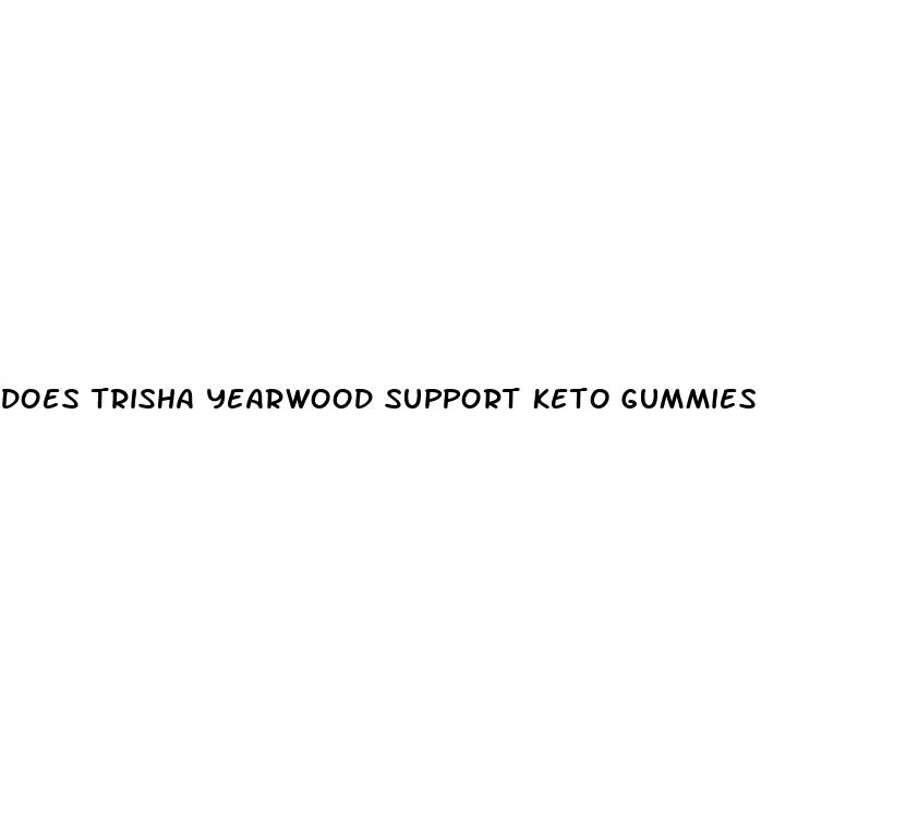 does trisha yearwood support keto gummies