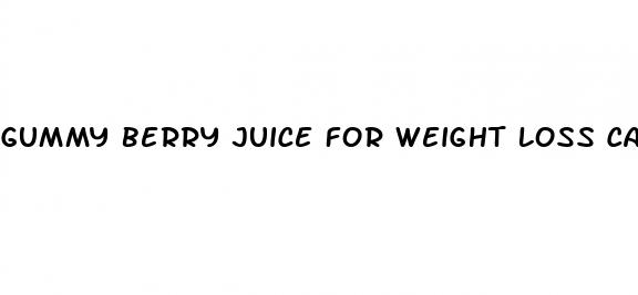 gummy berry juice for weight loss cape town