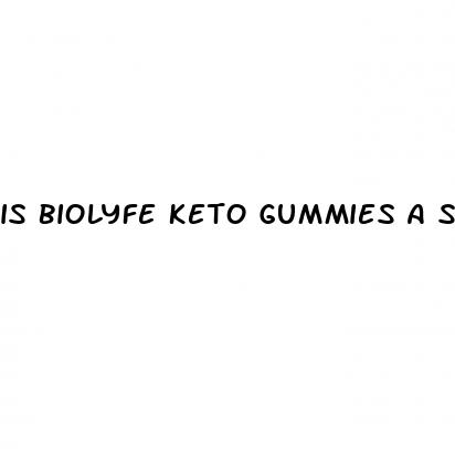 is biolyfe keto gummies a scam