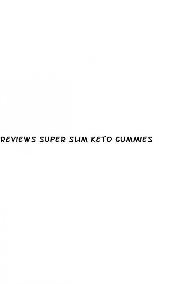 reviews super slim keto gummies