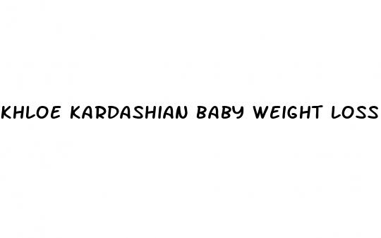 khloe kardashian baby weight loss diet