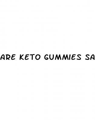 are keto gummies safe for weight loss