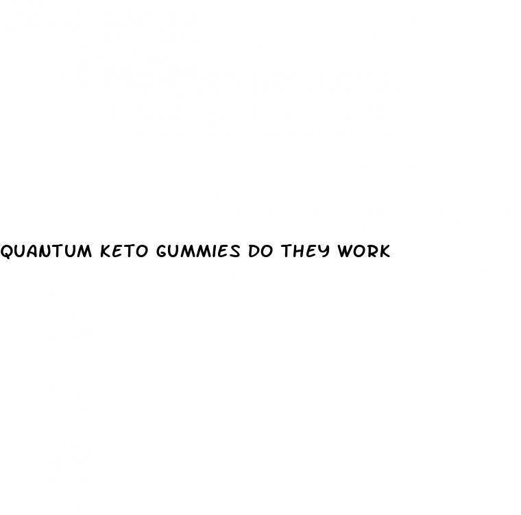 quantum keto gummies do they work