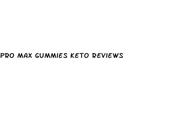 pro max gummies keto reviews