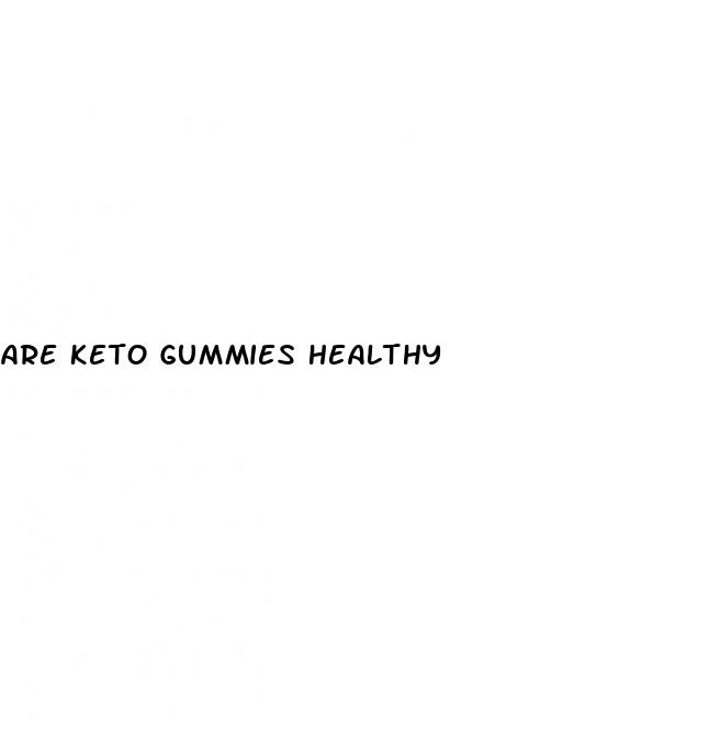 are keto gummies healthy