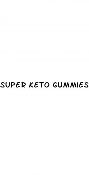 super keto gummies