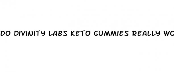 do divinity labs keto gummies really work