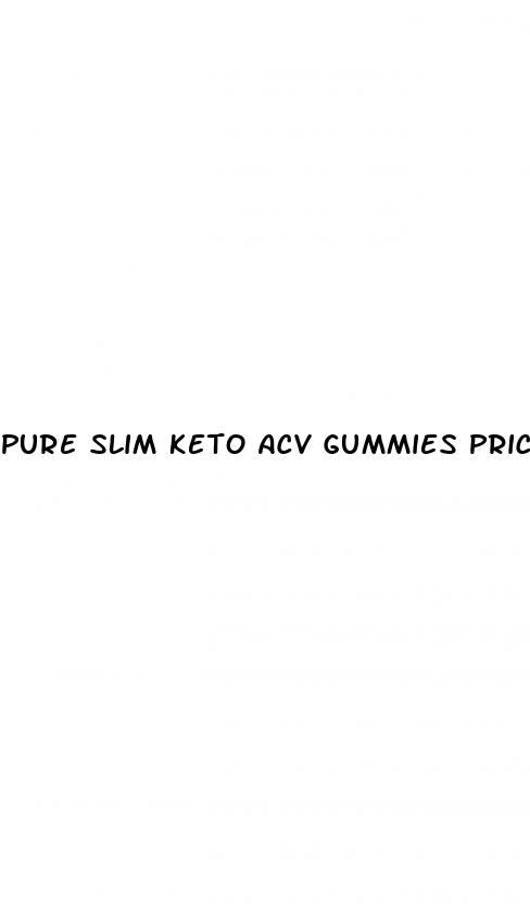 pure slim keto acv gummies price