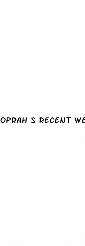 oprah s recent weight loss