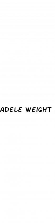 adele weight loss why