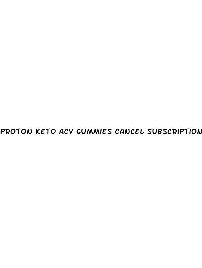 proton keto acv gummies cancel subscription