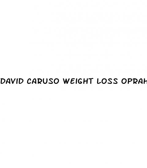 david caruso weight loss oprah