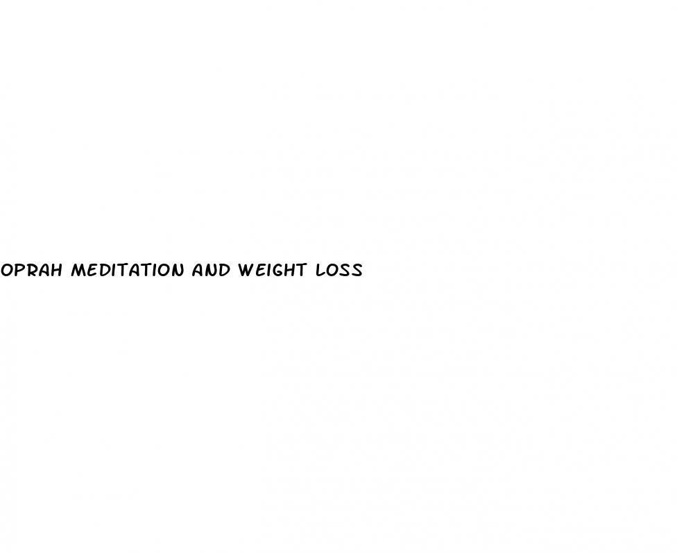 oprah meditation and weight loss